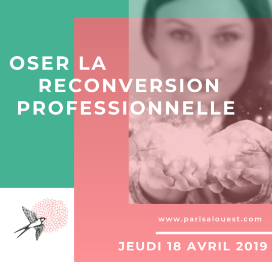 Nouvelle soirée Paris à l’Ouest :  OSER LA RECONVERSION PROFESSIONNELLE 