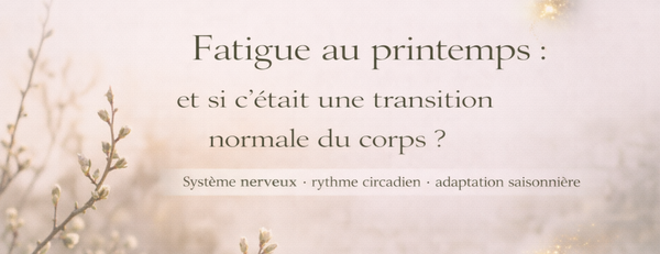  Fatigue printanière : pourquoi le corps a parfois du mal à suivre ?