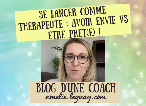 VIDEO - Se lancer en tant que thérapeute : Avoir envie vs Etre prêt(e)