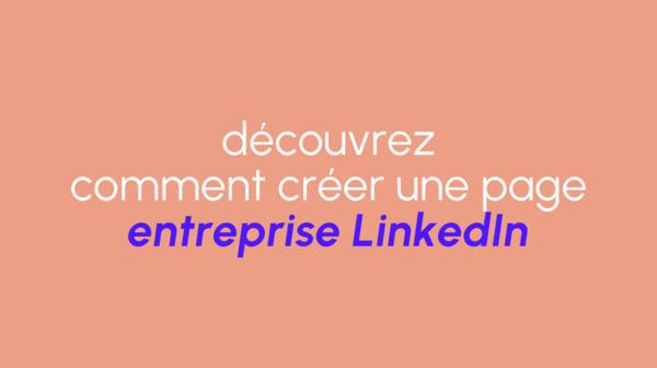 Créer une page entreprise sur LinkedIn