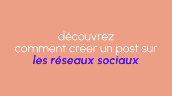 Créer et publier un post sur vos réseaux sociaux