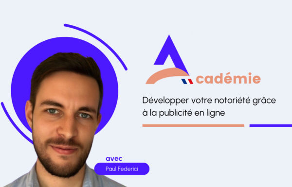 Développer votre notoriété grâce à la publicité en ligne