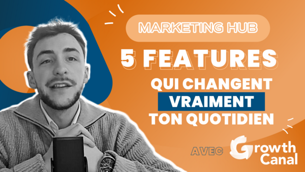 5 Features qui changent ton quotidient Hubspot Marketing Hub