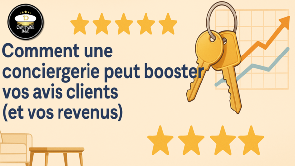Comment une conciergerie peut booster vos avis clients (et vos revenus)