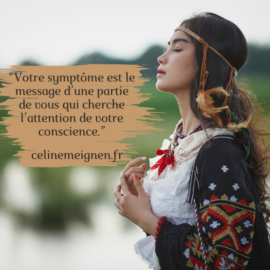 Votre symptôme est une partie de vous qui cherche l’attention de votre conscience