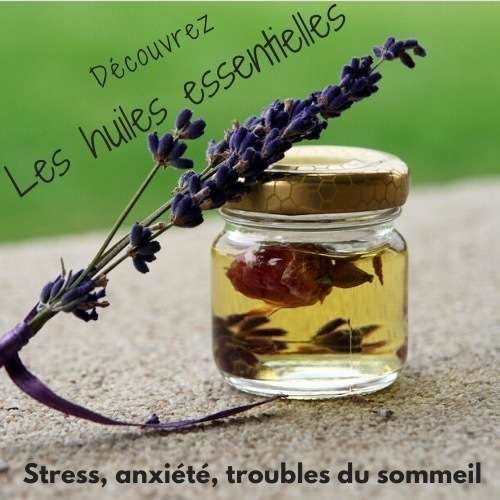 Atelier : Stress, anxiété, troubles du sommeil, retrouvez la sérénité avec les huiles essentielles
