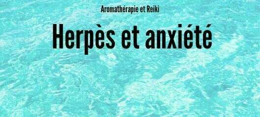 Instants chroniques : Herpès et anxiété