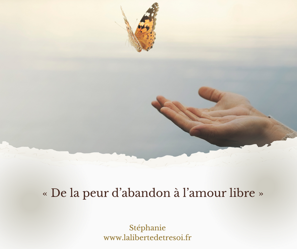 De la peur d'abandon à l'amour libre