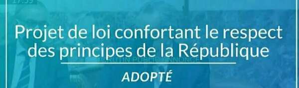 #Séparatisme - Adoption en 1ère lecture de la loi confortant le respect des principes de la République