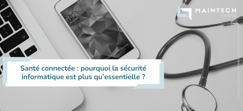 Santé connectée : pourquoi la sécurité informatique est essentielle pour les professionnels de la santé