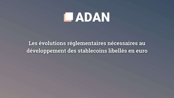 Les évolutions réglementaires nécessaires au développement des stablecoins libellés en euro