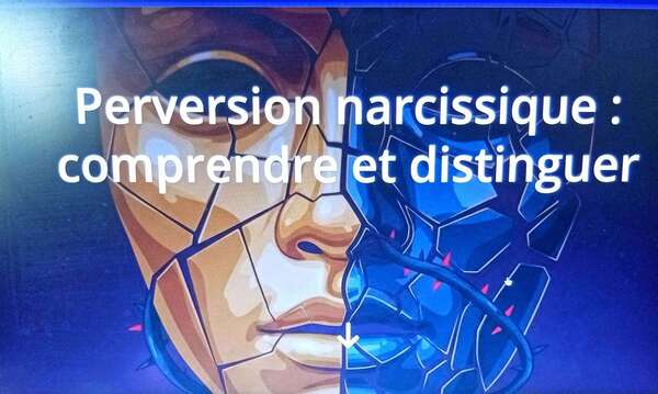 Perversion narcissique : ce que c'est et ce que cela n'est pas