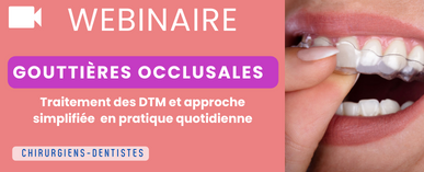 FORMATION DPC GOUTTIERES OCCLUSALES ET DTM: Approche simplifiée en omni pratique