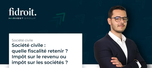 Société civile : quelle fiscalité retenir ? Impôt sur le revenu ou sur les sociétés ?