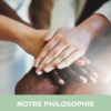 Notre philosophie