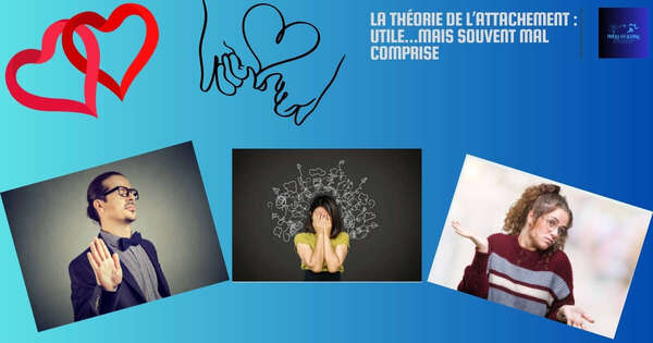 Attachement anxieux, évitant, désorganisé : ce que la théorie explique vraiment ( et ce qu'on simplifie trop)