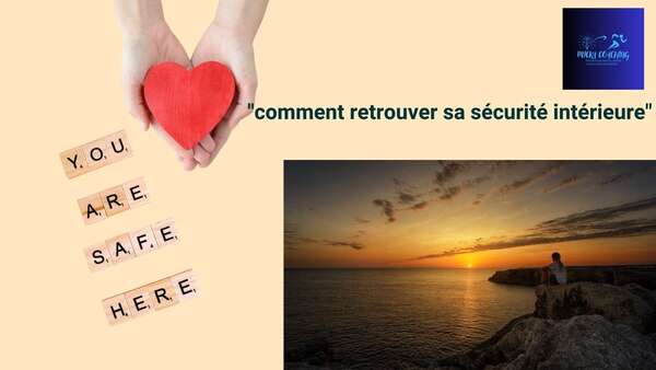 Comment reconstruire sa sécurité intérieure après une période difficile ?