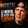  Le mental, ce n'est pas se dépasser