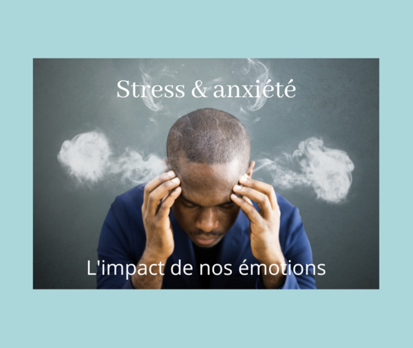 COMMENT NOS ÉMOTIONS INFLUENT SUR NOTRE SANTÉ