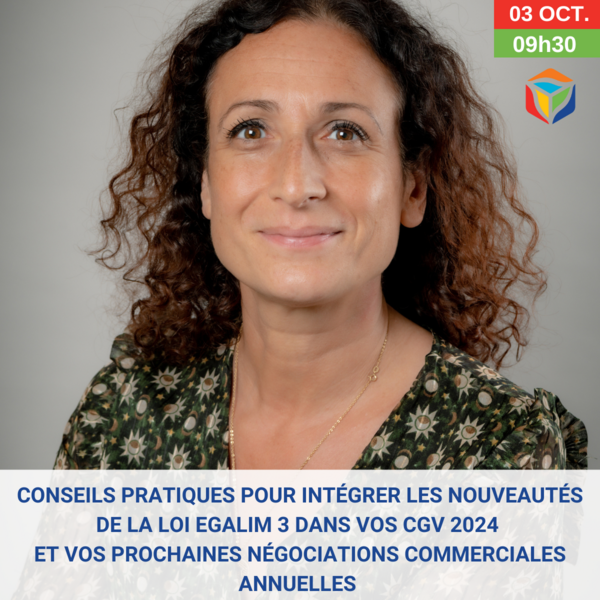 Conseils pratiques pour intégrer les nouveautés de la Loi Egalim 3 dans vos CGV 2024 et vos prochaines négociations commerciales annuelles