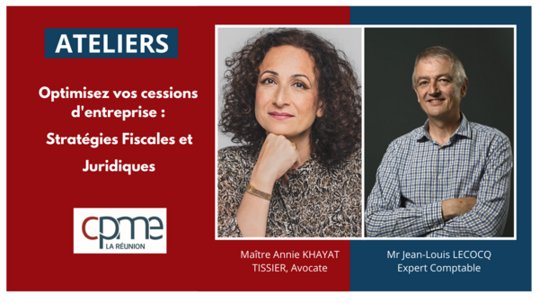 Atelier CPME (1/3) : Optimisez vos cessions d'entreprise : stratégies fiscales et juridiques