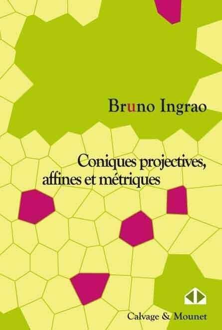  Coniques projectives, affines et métriques Bruno Ingrao