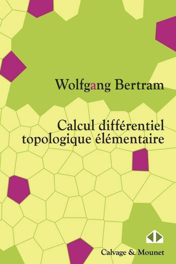  Calcul différentiel topologique élémentaire Wolfgang Bertram