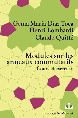 Modules sur les anneaux commutatifs - Cours et exercices - Gema-Maria Diaz-Toca, Henri Lompardi et Claude Quitté