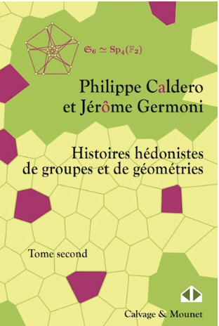 Histoires hédonistes de groupes et géométries - Tome second - Phillipe Caldero et Jérôme Germoni