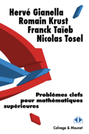 Problèmes clefs pour mathématiques supérieures - Hervé Gianella, Romain Krust, Franck Taïeb et Nicolas Tosel 