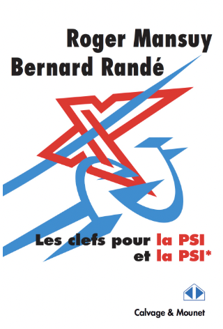 Les clefs pour la PSI et la PSI* - Roger Mansuy et Bernard Randé