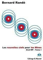 Les nouvelles clefs pour les Mines - Oral MP - Tome 1 - Bernard Randé