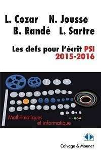 Les clefs pour l'écrit PSI 2015-2016 - L. Cozar, N. Jousse, B. Randé et L. Sartre
