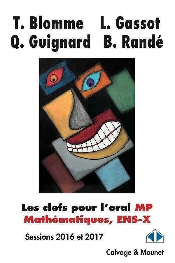 Les clefs pour l'oral MP Mathématiques, ENS-X - T. Blomme, L. Gassot, Q. Guignard et B. Randé