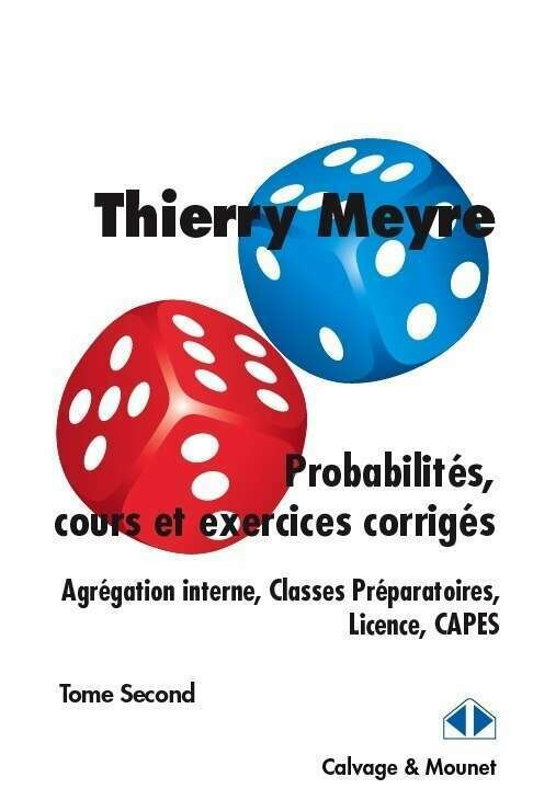 Probabilités, cours et exercices corrigés - Agrégation interne, Classes Préparatoires, Licence, CAPES - Tome second - Thierry Meyre
