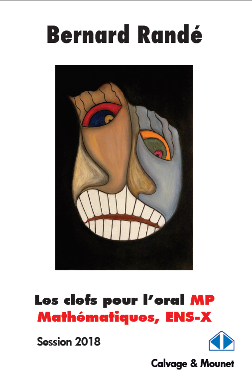 Les clefs pour l'oral MP Mathématiques, ENS-X - Session 2018 - Bernard Randé