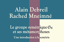 Alain Debreil - Rached Mneimné - Lr groupe symétriques G4 et ses métamorphoses - Une introduction à la symétrie