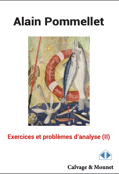 Exercices et problèmes d’analyse (II) - Alain Pommellet