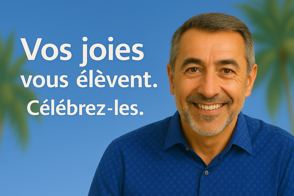 Vos joies vous élèvent. Célébrez-les