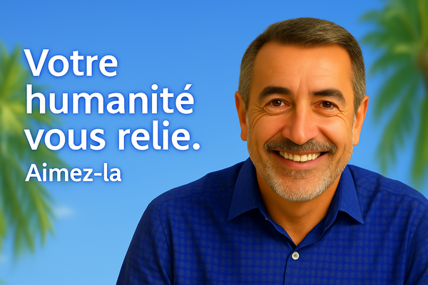 Votre humanité vous relie. Aimez-la