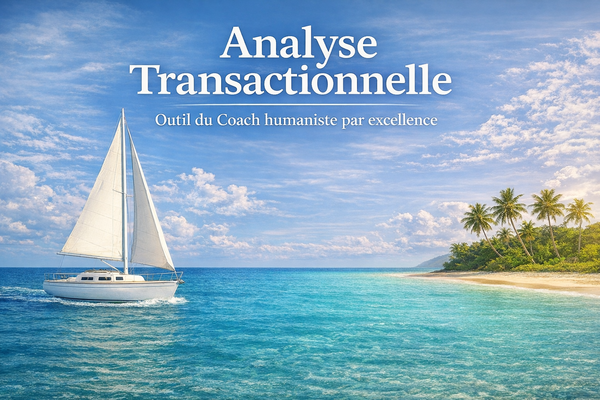 Analyse Transactionnelle : L’Outil du Coach par Excellence