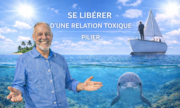 SE LIBÉRER D’UNE RELATION TOXIQUE : se protéger, quitter, se libérer de l’emprise, se reconstruire