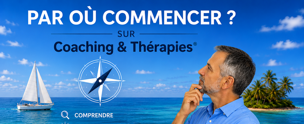 Par où commencer sur Coaching & Thérapies® ?