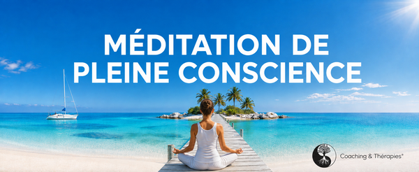 Méditation de Pleine Conscience : comprendre et pratiquer