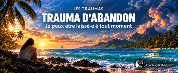Trauma d’abandon : « Je peux être laissé·e à tout moment »
