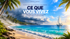 Ce que vous vivez