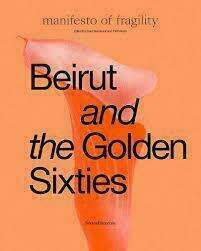 Beirut ant the Golden Sixties