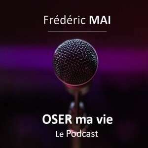 Bienvenue sur le Podcast Oser Ma Vie
