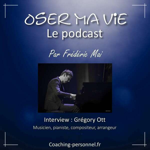 Oser ma vie avec Grégory Ott