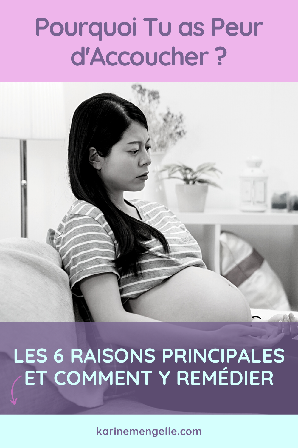 pourquoi as-tu peur d'accoucher : les 6 raisons principales + Solutions - Karine Mengelle